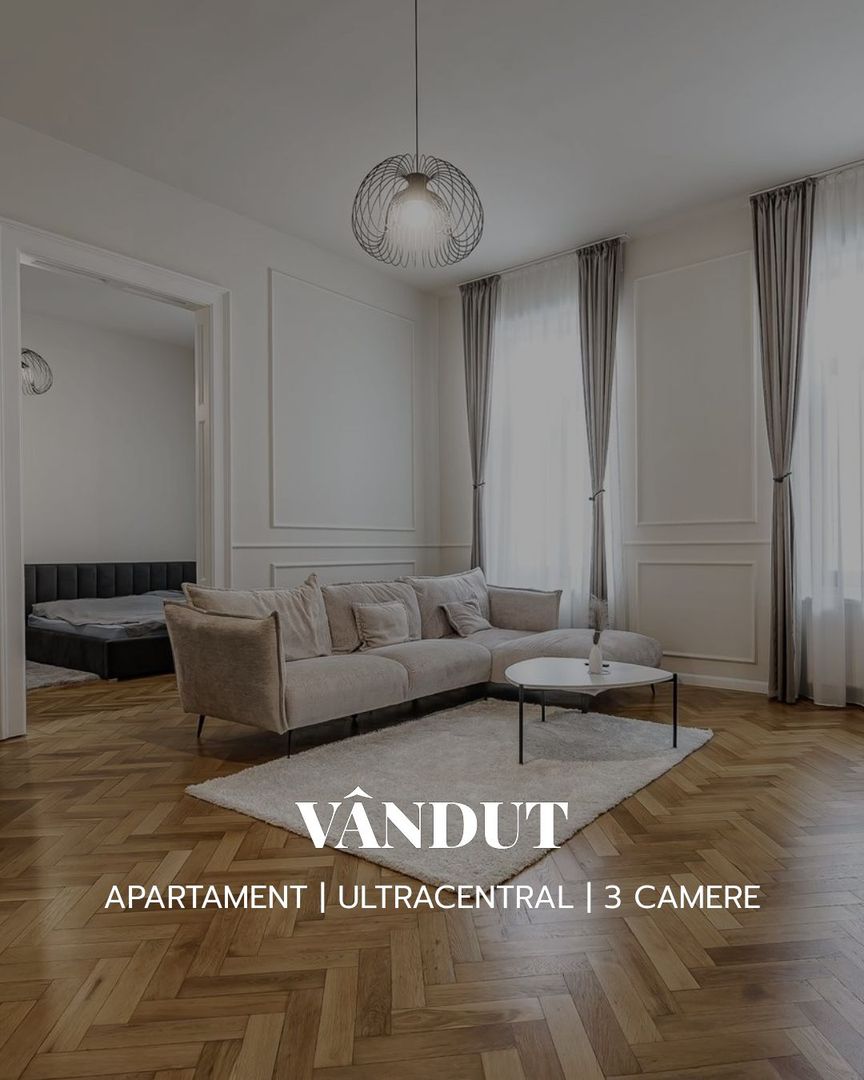 PROPRIETATE VÂNDUTĂ Apartament premium cu 3 camere Ultracentral